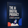 The AI Digital Product 60-Minute Launch Guide by Digitalize Studios